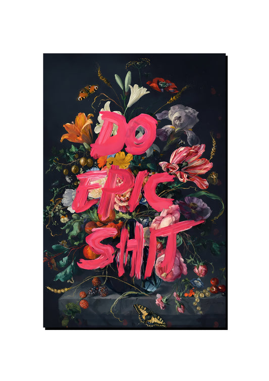 Do Epic Shit art print