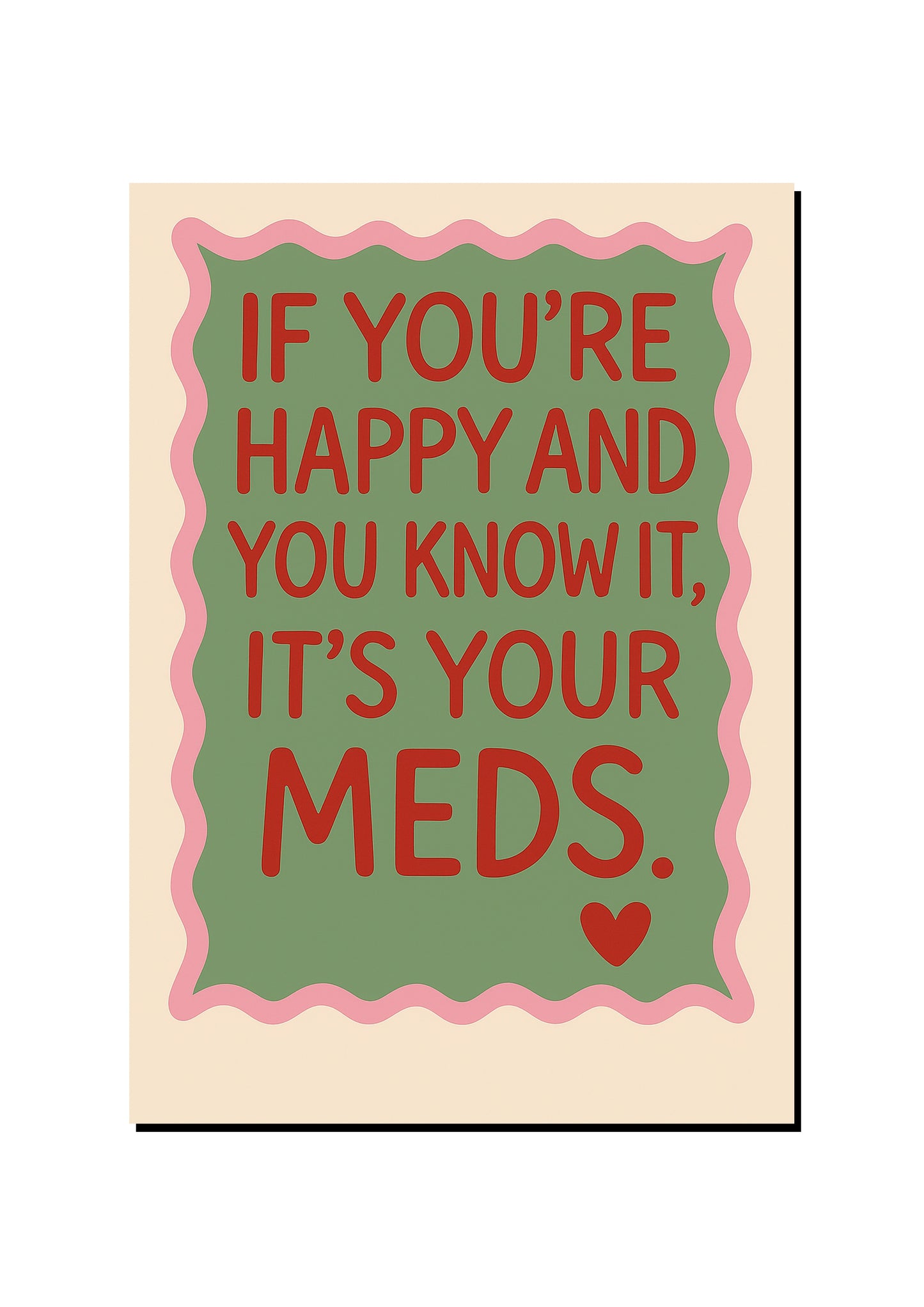 I Took My Meds Now What art print
