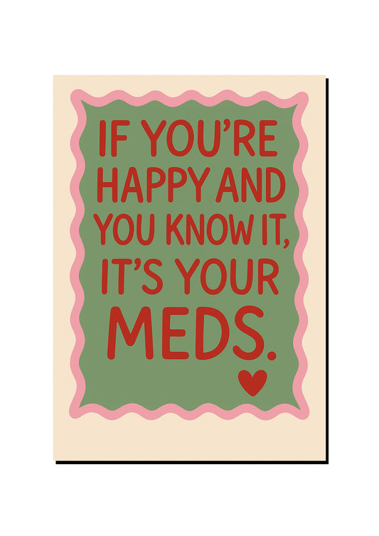 I Took My Meds Now What art print