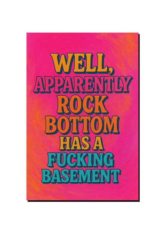 Rock Bottom Is a Great Foundation art print