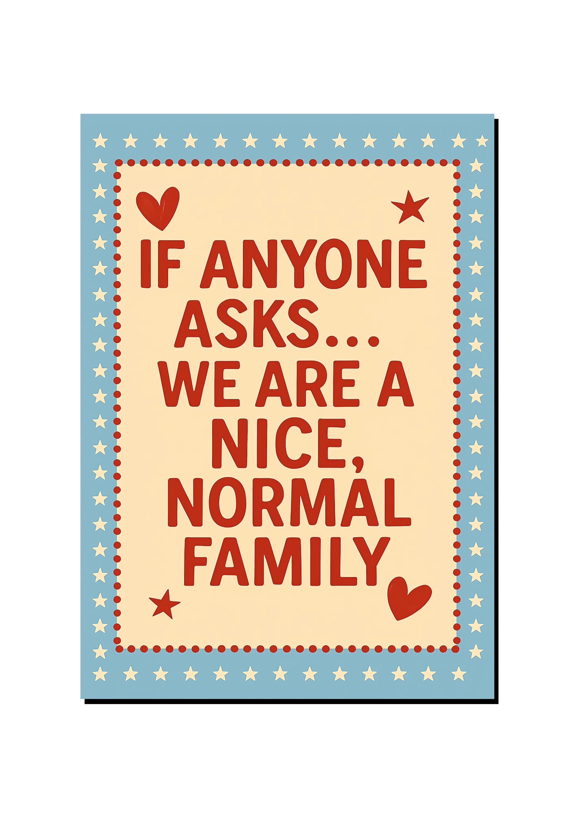 We're a Normal Family Said No One art print