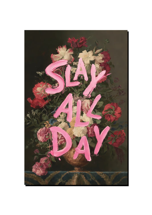 Slay All Day art print