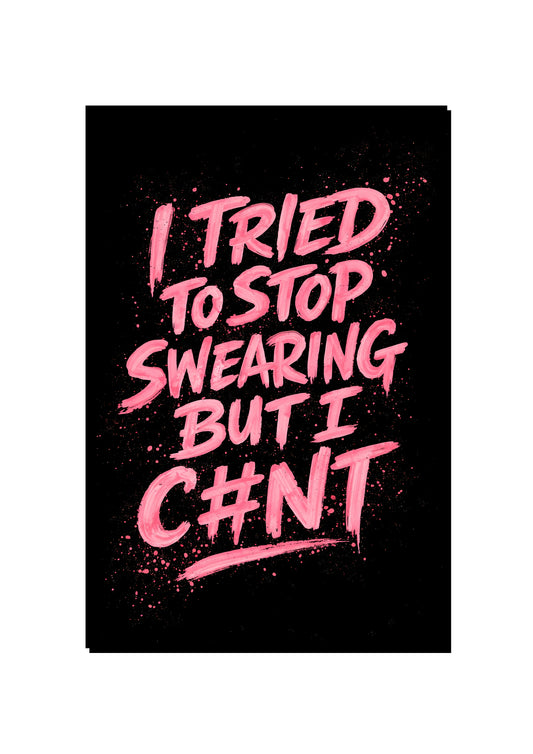 I Tried To Stop Swearing art print