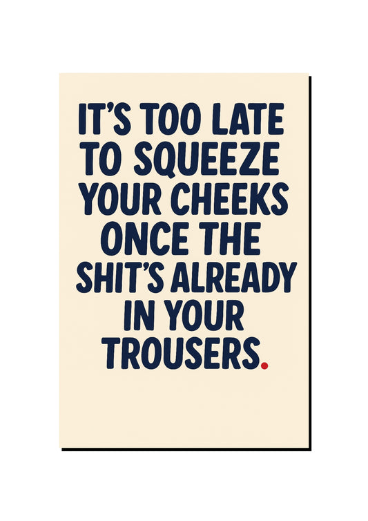 Squeeze Your Cheeks art print