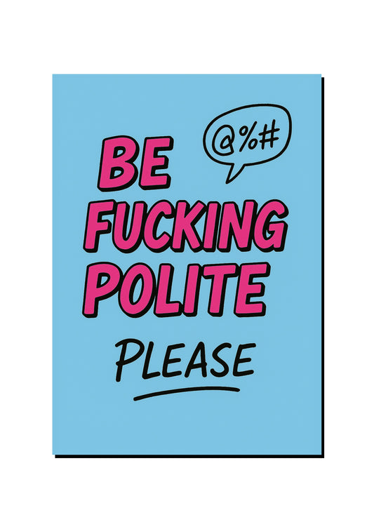 Please Be Polite Please art print
